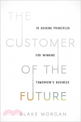 The Customer of the Future ― 10 Guiding Principles for Winning Tomorrow's Business