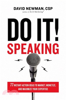 Do It! Speaking ― 77 Instant-action Ideas to Market, Monetize, and Maximize Your Expertise