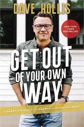 Get Out of Your Own Way ― A Skeptic’s Guide to Growth and Fulfillment