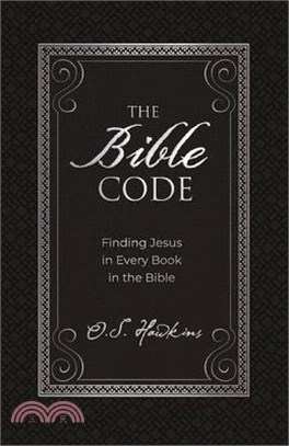 The Bible Code ― Finding Jesus in Every Book in the Bible