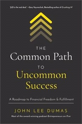 The Common Path to Uncommon Success ― A Roadmap to Financial Freedom and Fulfillment