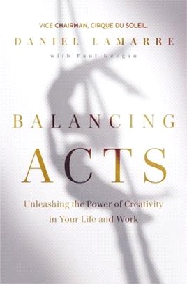 Balancing acts :unleashing the power of creativity in your work and life /