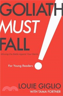 Goliath Must Fall for Young Readers ― Winning the Battle Against Your Giants