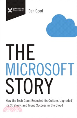 The Microsoft Story：How the Tech Giant Rebooted Its Culture, Upgraded Its Strategy, and Found Success in the Cloud