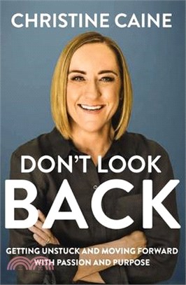 Don't Look Back: Getting Unstuck and Moving Forward with Passion and Purpose