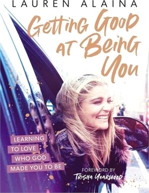 Getting Good at Being You: Learning to Love Who God Made You to Be