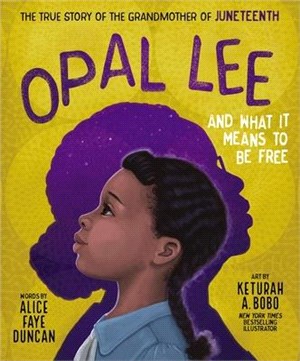 Opal Lee and what it means to be free :the true story of the grandmother of Juneteenth /