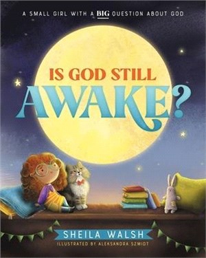 Is God Still Awake?：A Small Girl with a Big Question About God