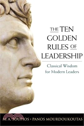 The Ten Golden Rules of Leadership: Classical Wisdom for Modern Leaders