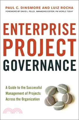 Enterprise Project Governance: A Guide to the Successful Management of Projects Across the Organization