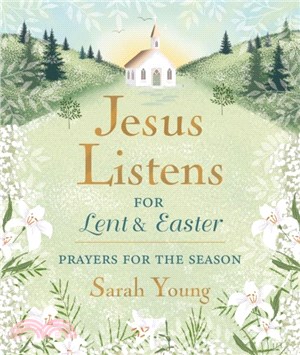 Jesus Listens--for Lent and Easter, Padded Hardcover, with Full Scriptures：Prayers for the Season