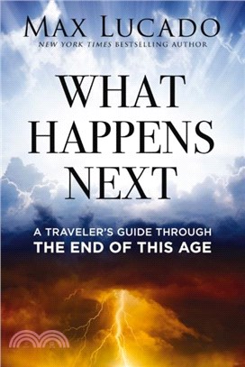 What Happens Next：A Traveler's Guide Through the End of This Age