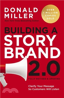 Building a StoryBrand 2.0：Clarify Your Message So Customers Will Listen