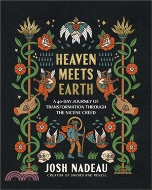 Heaven Meets Earth: A 40-Day Journey of Transformation Through the Nicene Creed
