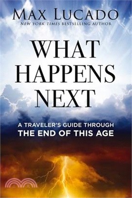 What Happens Next: A Traveler's Guide Through the End of This Age