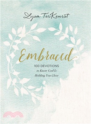 Embraced ─ 100 Devotions to Know God Is Holding You Close