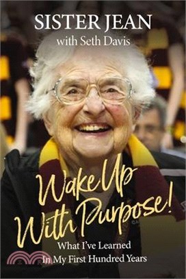 Wake Up with Purpose!: What I've Learned in My First Hundred Years