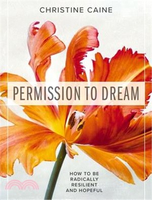 Permission to Dream: How to Be Radically Resilient and Hopeful