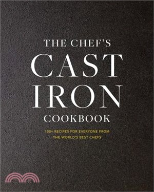 The Cast Iron: 100+ Recipes from the World's Best Chefs