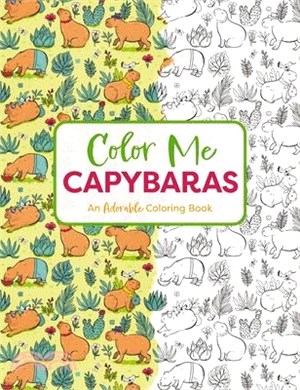 Color Me Capybaras: An Adorable Coloring Book