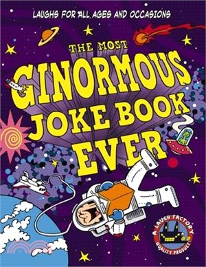 The Most Ginormous Joke Book in the Universe!: Laughs for All Ages and Occasions