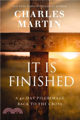 It Is Finished：A 40-Day Pilgrimage Back to the Cross