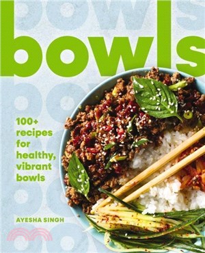 Bowls：100+ Recipes for Healthy, Vibrant Bowls