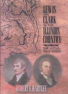 Lewis and Clark in the Illinois Country: The Little-Told Story