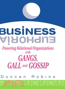 Business Euphoria: Powering Relational Organizations With Gangs, Gall and Gossip