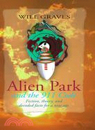 Alien Park and the 911 Code: Fiction, Theory, and Decoded Facts for a New Age