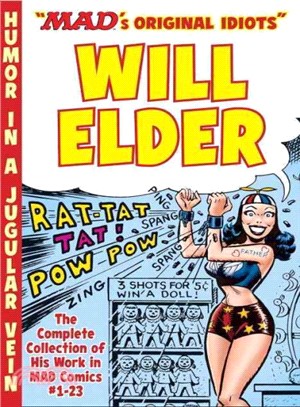 The Mad Art of Will Elder ― The Complete Collection of His Work from Mad Comics #1-23