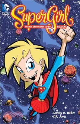 Supergirl Cosmic Adventures in the Eighth Grade 1 ─ Cosmic Adventures of the 8th Grade