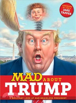 Mad About Trump ─ A Brilliant Look at Our Brainless President