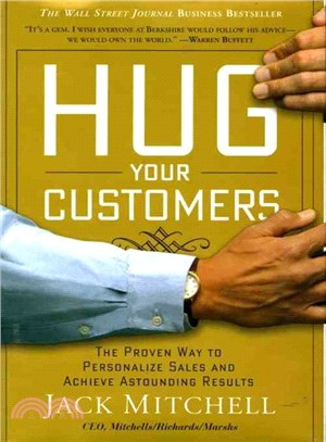 Hug Your Customers ─ Still the Proven Way to Personalize Sales and Achieve Astounding Results