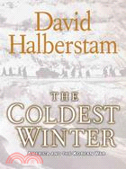 The Coldest Winter: America and the Korean War