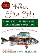 When Fish Fly ─ Lessons for Creating a Vital and Energized Workplace from the World Famous Pike Place Fish Market