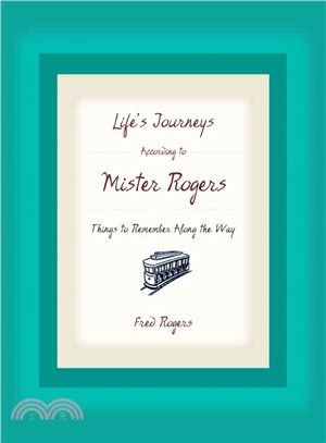 Life's Journeys According To Mister Rogers ─ Things To Remember Along The Way