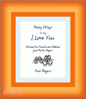 Many Ways to Say I Love You ─ Wisdom for Parents And Children from Mister Rogers