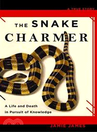 The Snake Charmer ─ A Life and Death in Pursuit of Knowledge