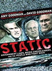 Static ─ Government Liars, Media Cheerleaders, and the People Who Fight Back