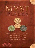 The Myst Reader—The Book of Atrus, The Book of Ti'ana, The Book of D'ni