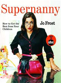 Supernanny: How To Get the Best from Your Children