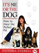 It's Me or the Dog ─ How to Have the Perfect Pet