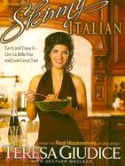 Skinny Italian ─ Eat It and Enjoy It: Live La Bella Vita and Look Great, Too!