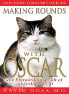 Making Rounds with Oscar ─ The Extraordinary Gift of an Ordinary Cat