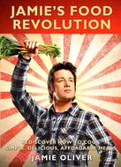 Jamie's Food Revolution ─ Rediscover How to Cook Simple, Delicious, Affordable Meals