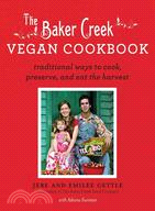 The Baker Creek Vegan Cookbook ─ Traditional Ways to Cook, Preserve, and Eat the Harvest