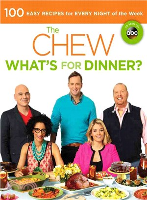 The Chew What's for Dinner? ─ 100 Easy Recipes for Every Night of the Week