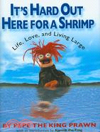 It's Hard Out Here for a Shrimp: Life, Love and Living Large