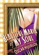 Beautiful Maria of My Soul: Or the True Story of Maria Garcia Y Cifuentes, the Lady Behind a Famous Song